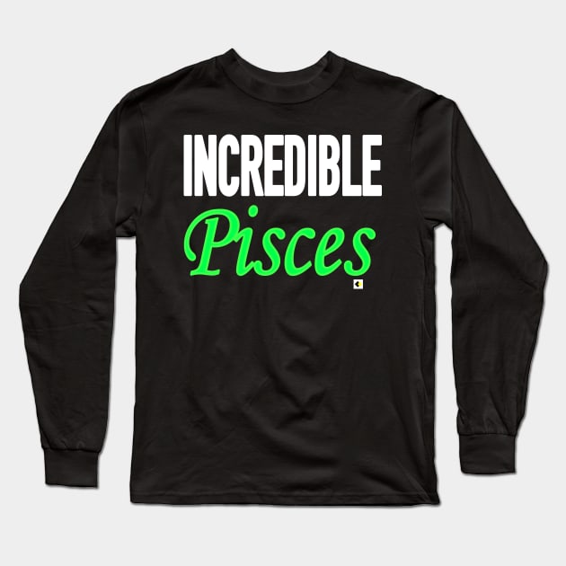 INCREDIBLE Pisces Long Sleeve T-Shirt by AddOnDesign